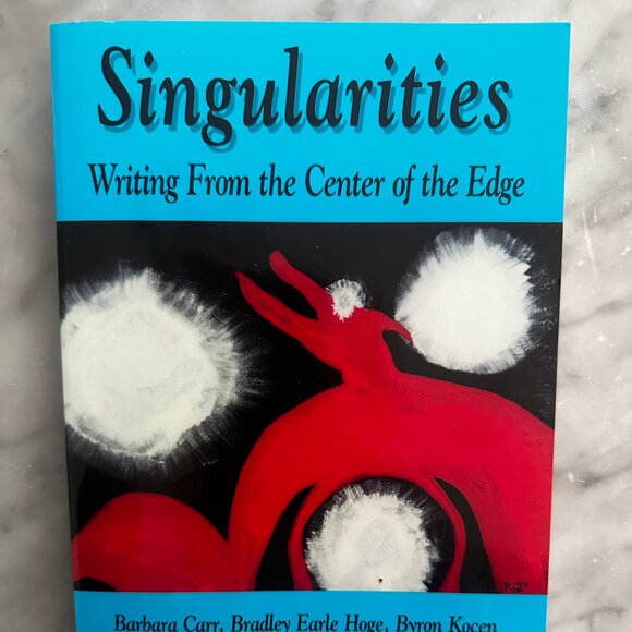 Singularities: Writing from the Center of the Edge 1st Ed Signed by Barbara Carr - Picture 1 of 7
